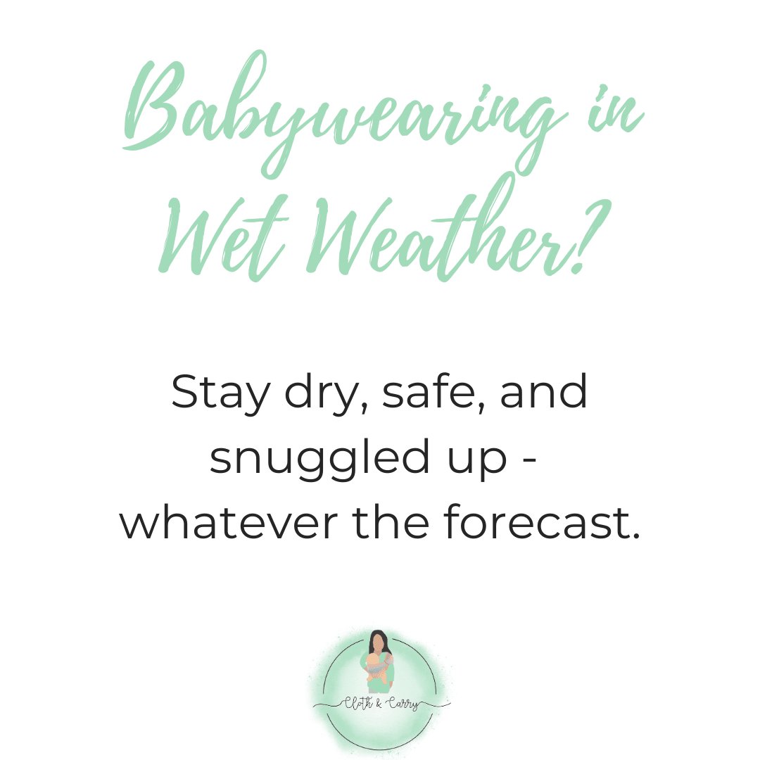 7 Tips for Babywearing in Wet Weather - Cloth and Carry