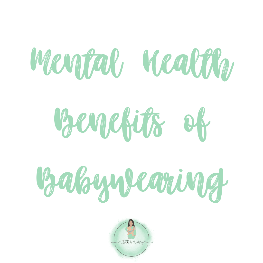 Babywearing and Mental Health - Cloth and Carry
